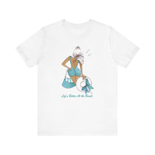Life is Better at the Beach T-Shirt